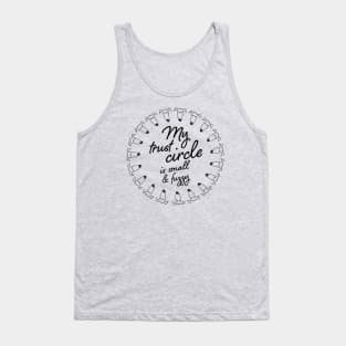 My trust circle is small & fuzzy Tank Top